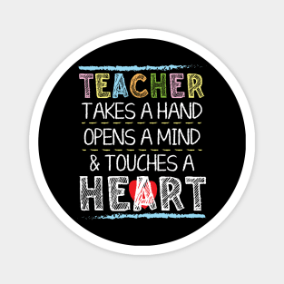 Teacher Takes A Hand Opens A Mind And Touches A Heart Magnet